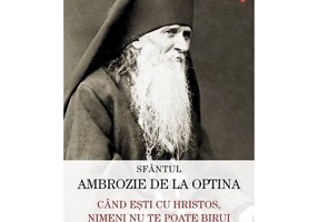 Cand esti cu Hristos, nimeni nu te poate birui - Sfantul Ambrozie de la Optina