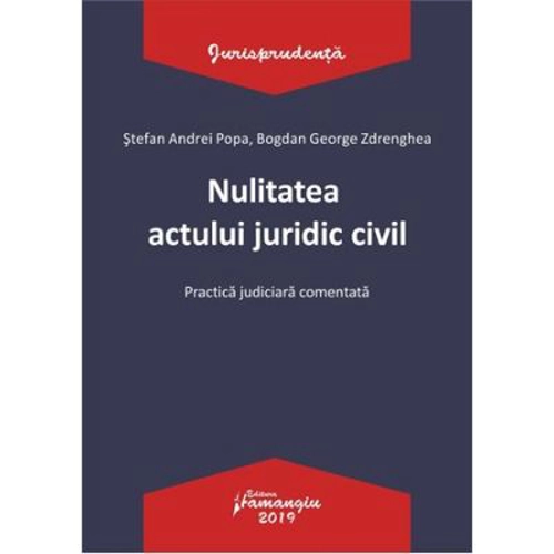 Nulitatea actului juridic civil. Practica judiciara comentata