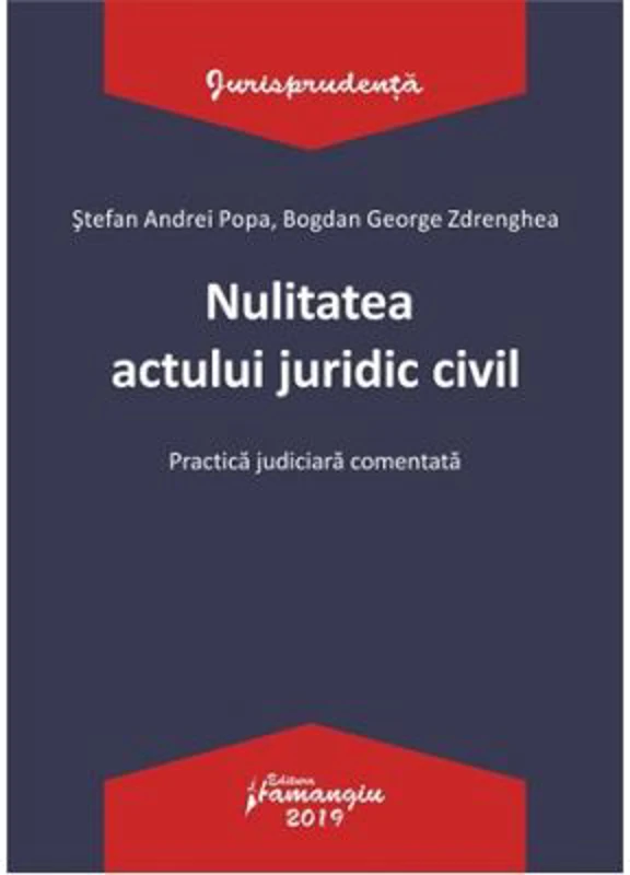 Nulitatea actului juridic civil. Practica judiciara comentata