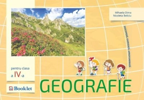 Geografie. Auxiliar pentru clasa a 4-a. Descopera. Exerseaza. Aprofundeaza - Mirela Ilie