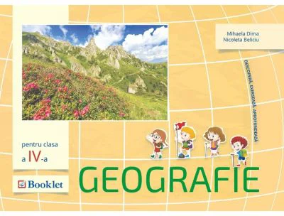 Geografie. Auxiliar pentru clasa a 4-a. Descopera. Exerseaza. Aprofundeaza - Mirela Ilie
