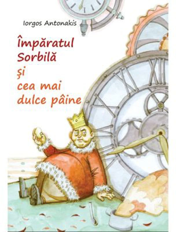 Imparatul Sorbila si cea mai dulce paine - Iorgos Antonakis