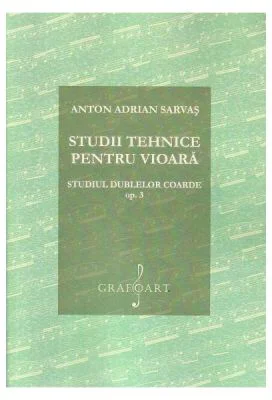 Studii tehnice pentru vioara. Studiul dublelor coarde Opus 3 - Anton Adrian Sarvas