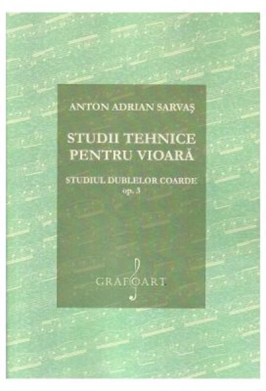 Studii tehnice pentru vioara. Studiul dublelor coarde Opus 3 - Anton Adrian Sarvas