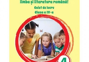 Descoperim impreuna Limba si literatura romana! Caiet de lucru clasa a 4-a - Adina Grigore