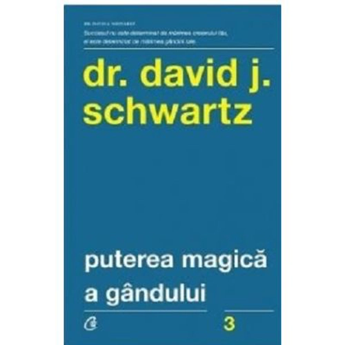 Puterea magica a gandului. Editia a 5-a - David J. Schwartz