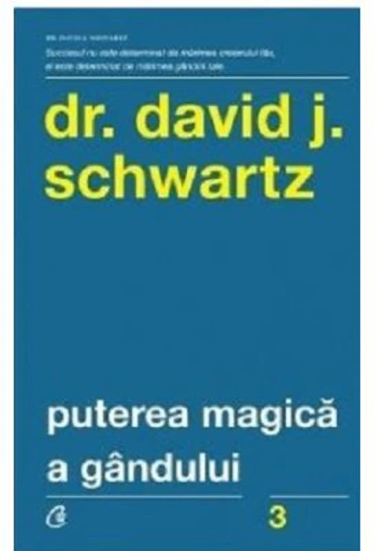 Puterea magica a gandului. Editia a 5-a - David J. Schwartz