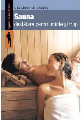 Sauna. Desfatare pentru minte si trup - Chris Schreiber