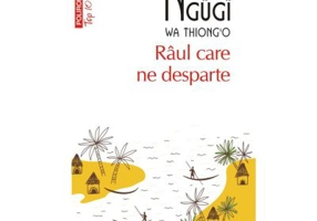 Raul care ne desparte (editie de buzunar) - Ngugi wa Thiong`o