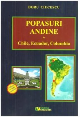 Popasuri andine. Chile, Ecuador, Columbia - Doru Ciucescu