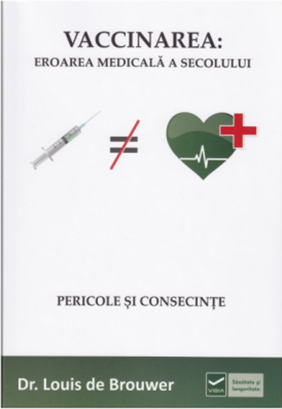 Vaccinarea: Eroarea Medicala a Secolului - Louis de Brouwer