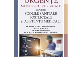 Manual de urgente medico-chirurgicale pentru scolile sanitare postliceale si asistentii medicali - Dr. Mihail Petru Lungu