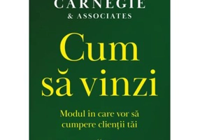 Cum sa vinzi. Modul in care vor sa cumpere clientii tai - Dale Carnegie