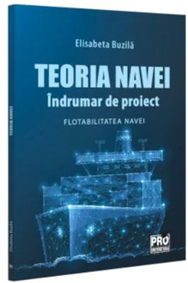 Teoria navei. Indrumar de proiect. Flotabilitatea navei - Elisabeta Buzila