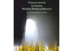 Viziunea mortii in lumina Sfintilor Parinti ai Bisericii - Pr. Theodore Papanicolaou