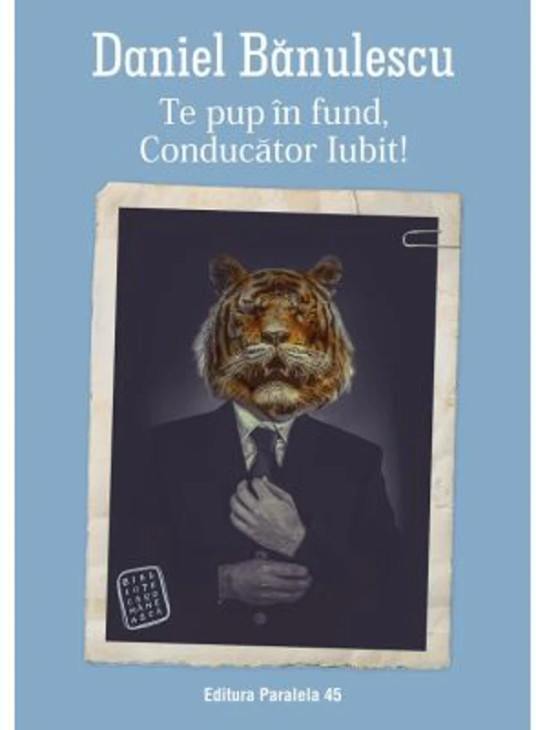 Te pup in fund, Conducator Iubit! - Daniel Banulescu