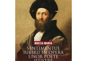 Sentimentul iubirii in opera unor poete ilustre (critica literara)