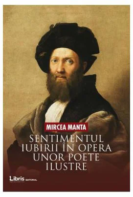 Sentimentul iubirii in opera unor poete ilustre (critica literara)