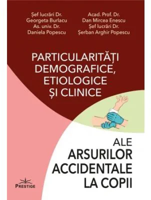Particularitati demografice, etiologice si clinice ale arsurilor accidentale la copii - Georgeta Burlacu