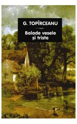 Balade vesele si triste - George Toparceanu