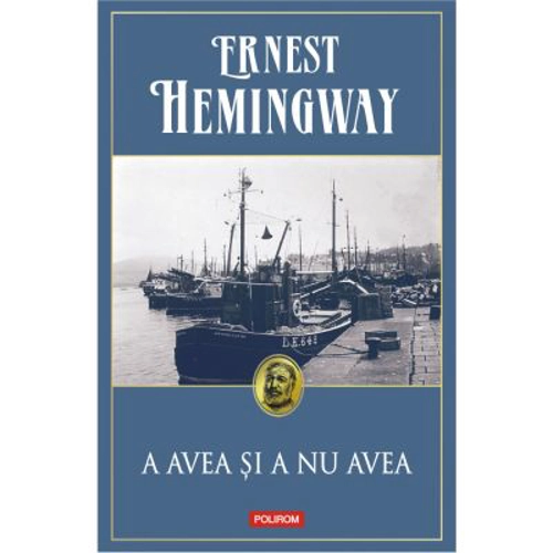 A avea si a nu avea - Ernest Hemingway