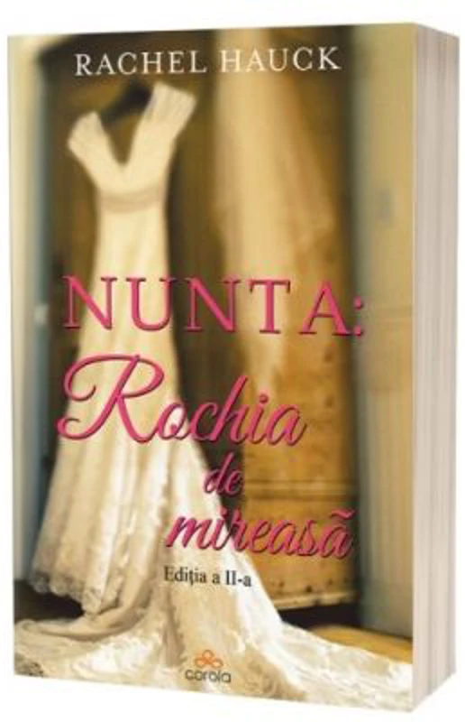Nunta. Rochia de mireasa. Editia 2 - Rachel Hauck