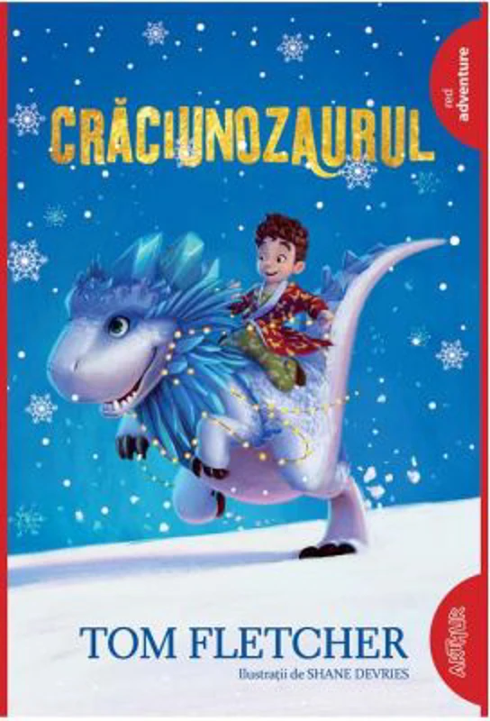 Craciunozaurul - Tom Fletcher. Ilustratii de Shane Devries