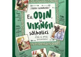 Eu, Odin si Vikingii Salbatici. Zeii si eroii povestesc