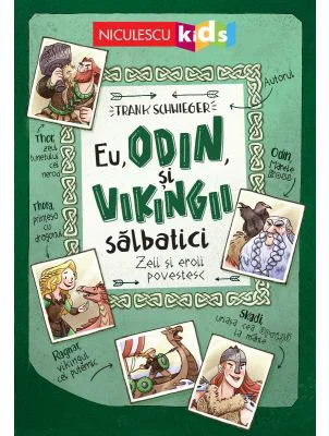 Eu, Odin si Vikingii Salbatici. Zeii si eroii povestesc