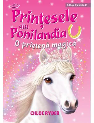 Printesele din Ponilandia. O prietena magica (editie cartonata) - Chloe Ryder