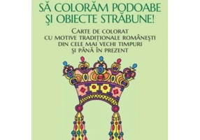 Sa coloram podoabe si obiecte strabune - Mihaela Grosan