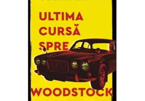 Ultima cursa spre Woodstock
