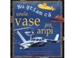 Nu stiam ca: Unele vase au aripi