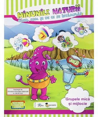 Minunile naturii. Cand, cum si de ce se intampla? Pachet educational pentru prescolari - Ioan Salomie