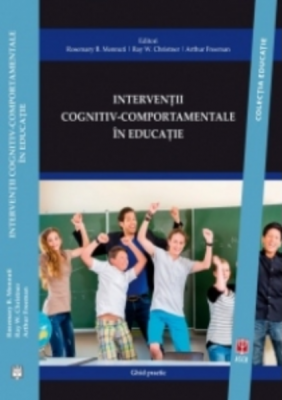 Interventii cognitiv-comportamentale in educatie. Ghid practic - Rosemary B. Mennuti