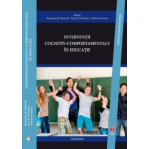 Interventii cognitiv-comportamentale in educatie. Ghid practic - Rosemary B. Mennuti