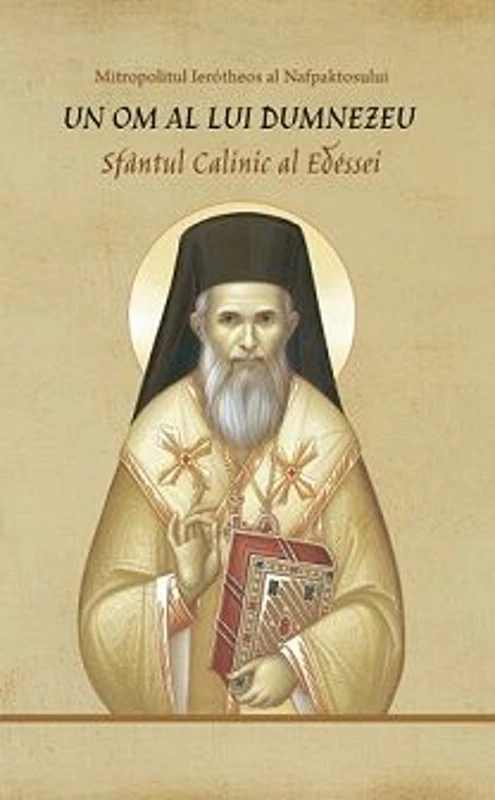 Un om al lui Dumnezeu. Sfantul Calinic al Edessei - Ierotheos Vlachos