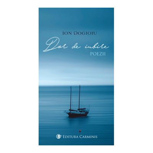 Dor de iubire. Poezii - Ion Dogioiu