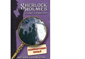 Confruntarea finala. Seria Sherlock Holmes si strengarii de pe BakerStreet - Tracy Mack, Michael Citrin