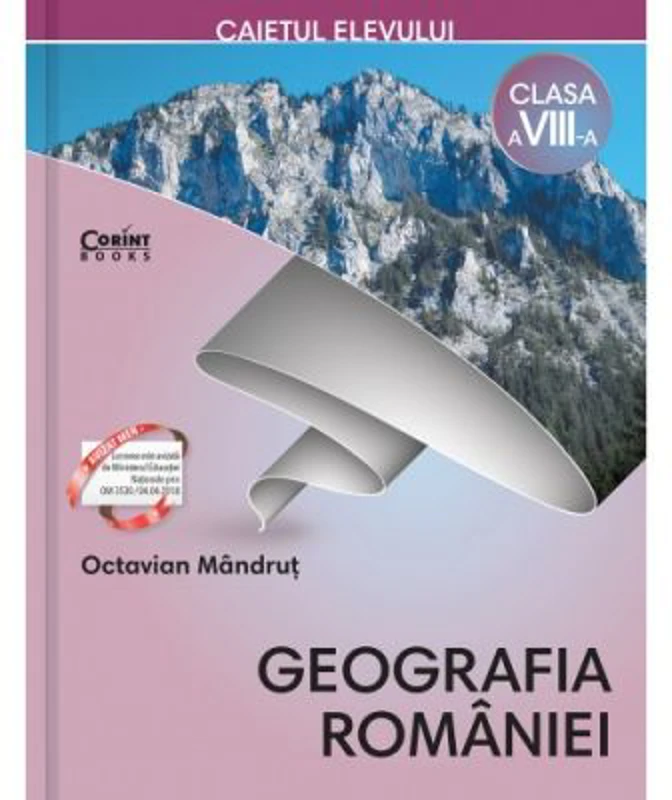 Geografia Romaniei. Caietul elevului de clasa a 8-a - Octavian Mandrut