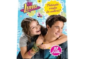 Soy Luna - Traieste viata in culori! (32 de planse cu activitati )