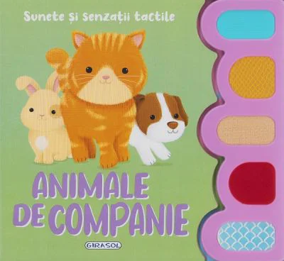 Sunete si senzatii tactile. Animale de companie. Carte cu sunete