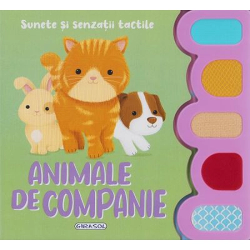 Sunete si senzatii tactile. Animale de companie. Carte cu sunete