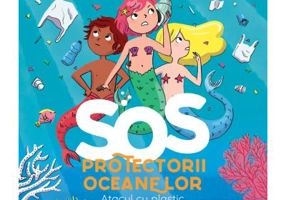 SOS. Protectorii Oceanelor. Atacul cu plastic - Gael Aymon