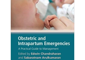 Obstetric and Intrapartum Emergencies: A Practical Guide to Management - Edwin Chandraharan, Sabaratnam Arulkumaran