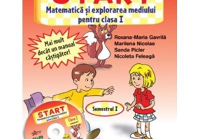 START. Matematica si explorarea mediului, pentru clasa I, Semestrul I - Roxana Gavrila