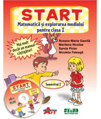 START. Matematica si explorarea mediului, pentru clasa I, Semestrul I - Roxana Gavrila