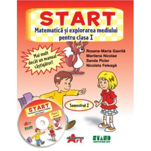 START. Matematica si explorarea mediului, pentru clasa I, Semestrul I - Roxana Gavrila