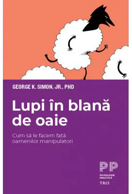 Lupi in blana de oaie. Cum sa le facem fata oamenilor manipulatori