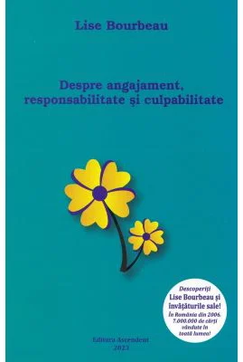Despre angajament, responsabilitate si culpabilitate - Lise Bourbeau